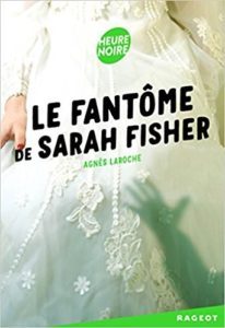 Le fantôme de Sarah Fisher (Agnès LAROCHE)