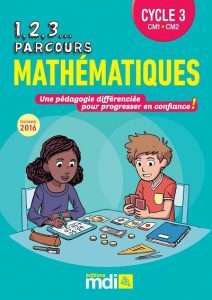 1, 2, 3... Parcours Mathématiques Cycle 3 (Editions MDI)